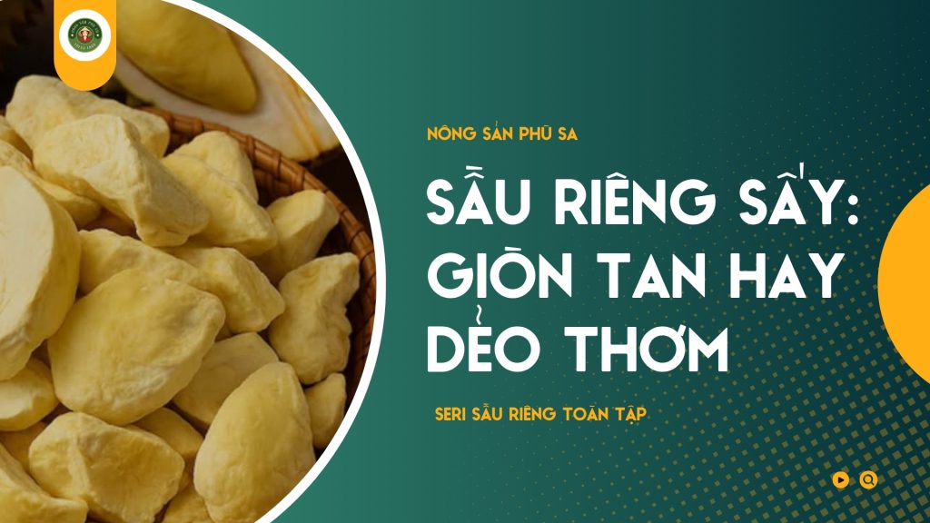 Sầu Riêng Sấy Giòn Tan Hay Dẻo Thơm